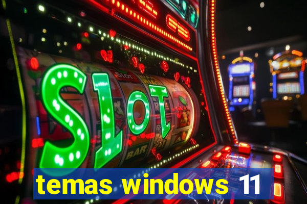 temas windows 11